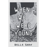 When We Were Young