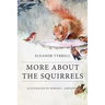 More About the Squirrels: Illustrated