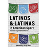 Latinos and Latinas in American Sport: Stories Beyond Peloteros