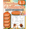 Foundations of Arithmetic Math Workbook 4th and 7th Grade: Arithmetic Workbook Grades 4-7, Whole Numbers, Fractions, Mixed Numbers, Exponents, Roots,