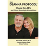 The Deanna Protocol(R): Hope For ALS and other Neurological Conditions