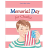 Memorial Day for Charlie: A Picture Book Story for Children About Why We Celebrate Memorial Day