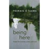 Being Here: Prayers for Curiosity, Justice, and Love