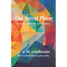 The Astral Plane: Illustrated, annotated, and with a new introduction