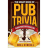 The Great Book of Pub Trivia: Hilarious Pub Quiz & Bar Trivia Questions