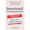 Intentional Communication: Emotional Validation, Listening, Empathy, and the Art of Harmonious Relationships