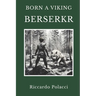 Born a Viking: Berserkr: Second book of the Born a Viking Saga