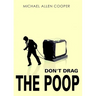 Don't Drag the Poop