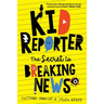 Kid Reporter: The secret to breaking news