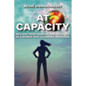 At Capacity: Reclaim Your Margins and Your Life in a World that Glorifies Overload