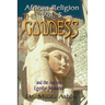 African Religion Volume 5: The Goddess and the Egyptian Mysteriesthe Path of the Goddess the Goddess Path