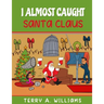 I Almost Caught Santa Claus
