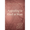 Appealing to God or Man