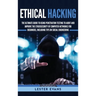 Ethical Hacking: The Ultimate Guide to Using Penetration Testing to Audit and Improve the Cybersecurity of Computer Networks for Beginners, Including