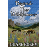 Beyond The Wildflowers