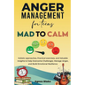 Anger Management for Teens Mad to Calm