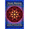 Simple Mandalas for New Artists Coloring Book: Simple Mandala Designs Beginners' Coloring Book