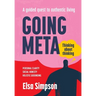 Going Meta: Thinking about thinking - A guided quest to authentic living