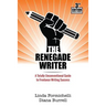 The Renegade Writer: A Totally Unconventional Guide to Freelance Writing Success