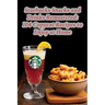 Starbucks Snacks and Drinks Remastered: 104 Copycat Recipes to Enjoy at Home