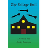 The Village Hall: A Comedy Play