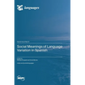 Social Meanings of Language Variation in Spanish