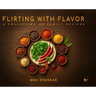 Flirting with Flavor: A Collection of Family Recipes