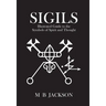 Sigils: Illustrated Guide to the Symbols of Spirit and Thought