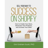 Sell Your Way to Success on Shopify: How to Create Your Store, Showcase Your Products, and Increase Your Sales (with B&W Photos)