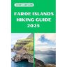 Faroe Islands Hiking Guide 2025: Discover the Best Trails and Scenic Routes