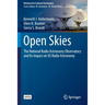 Open Skies: The National Radio Astronomy Observatory and Its Impact on Us Radio Astronomy