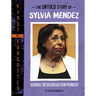 The Untold Story of Sylvia Mendez: School Desegregation Pioneer