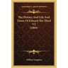 The History And Life And Times Of Edward The Third V2 (1869)