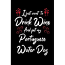 I Just Wanna Drink Wine And Pet My Portuguese Water Dog