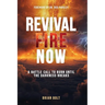 Revival Fire Now: A Battle Call to Burn Until the Darkness Breaks