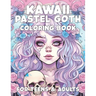 Kawaii Pastel Goth Coloring Book for Teens and Adults