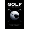 Golf with Your Eyes Shut: The Revolutionary Method of Birdy Mulligan
