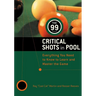 The 99 Critical Shots in Pool: Everything You Need to Know to Learn and Master the Game