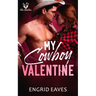 My Cowboy Valentine: A Be My Fake Valentine Romance