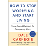 How to Stop Worrying and Start Living