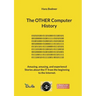 The OTHER Computer History: Amazing, amusing, and experiencd Stories about the IT from the beginning to the Internet.