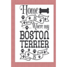 Home Is Where My Boston Terrier Is