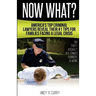 Now What?: America's Top Criminal Lawyers Reveal Their #1 Tips For Families Facing A Legal Crisis