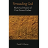 Persuading God: Rhetorical Studies of First-Person Psalms