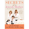 Secrets of a Jewish Mother: Real Advice, Real Family, Real Love