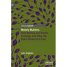 Money Matters: How Money and Banks Evolved, and Why We Have Financial Crises