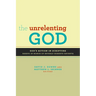 The Unrelenting God: Essays on God's Action in Scripture in Honor of Beverly Roberts Gaventa