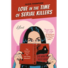 Love in the Time of Serial Killers