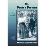 No Pretty Picture: Maud Hawk Wright and Villa's Raid on Columbus, A Novel Based on Historical Facts