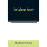 The Coleman family: descendants of Thomas Coleman, of Nantucket in line of the oldest son, X generations, 1602 to 1898-296 years
